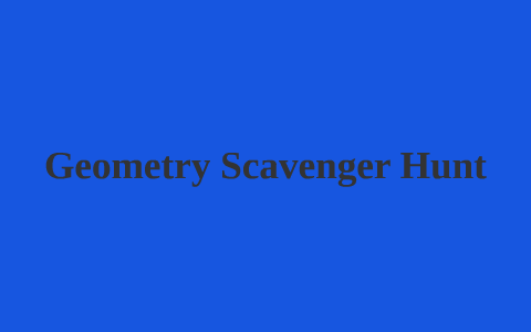 Geometry Scavenger Hunt By Oscar Kimzey