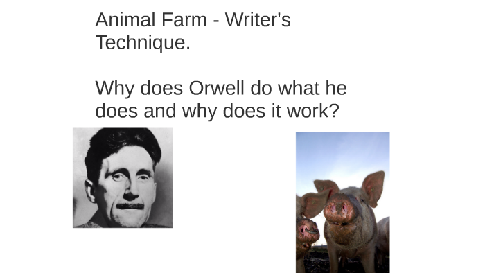 Animal Farm Writer #39 s Technique by Alex Campbell on Prezi