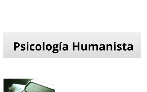 Psicología Humanista Enfoque fenomenológico, existencial by ana sofia ...