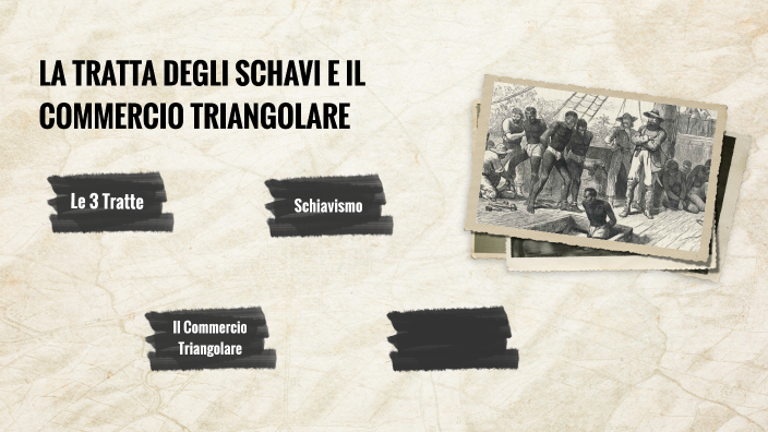 La Tratta Degli Schiavi E Il Commercio Triangolare La Tratta degli Schiavi e il Commercio Triangolare by Elisabetta Casini