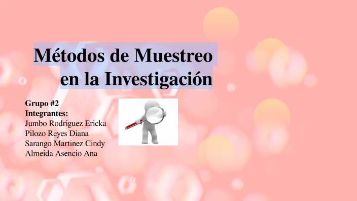 MÉTODOS DE MUESTREO EN LA INVESTIGACIÓN by DIANA PILOZO on Prezi