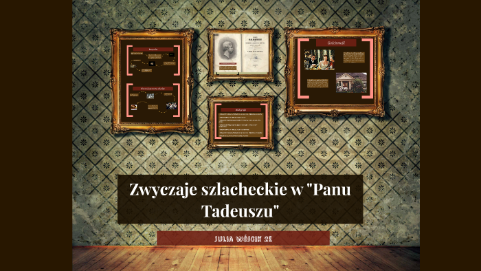 Zwyczaje I Obyczaje W Panu Tadeuszu Zwyczaje szlacheckie w "Panu Tadeuszu" by Julia Wójcik on Prezi
