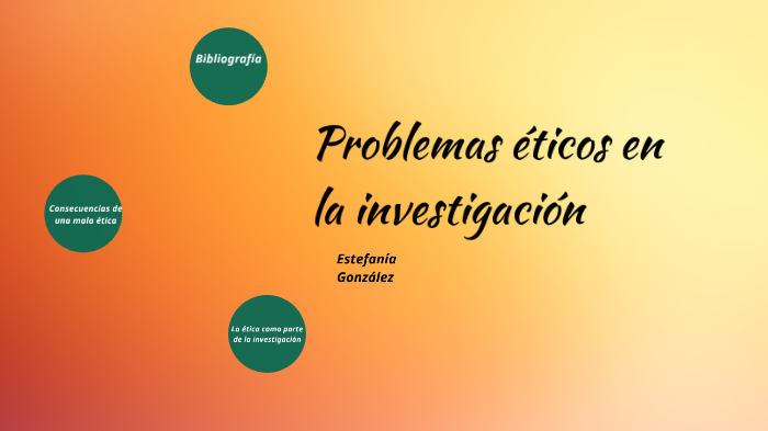 Problemas éticos en la investigación by DOMENICA ESTEFANIA GONZALEZ ...