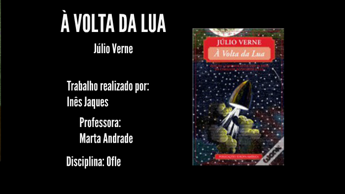 À Volta da lua de Julio Verne by Ines Jaques on Prezi