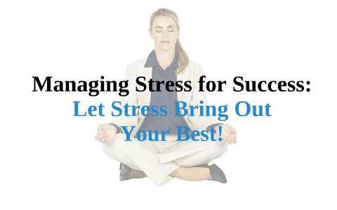 Let Stress Bring Out Your Best by Larry Dillenbeck