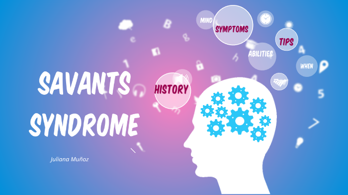 Characteristics of savant syndrome