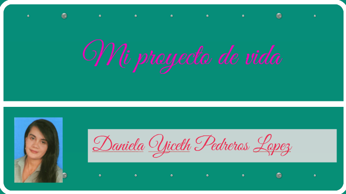 Mi proyecto de vida by daniela pedreros on Prezi