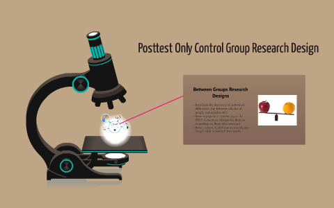 Posttest Only Control Group Design by Thomas Cooke on Prezi