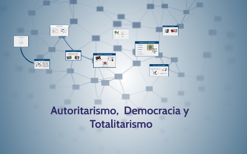 autoritarismo, democracia y totalitarismo by Leiidy Ruiz on Prezi