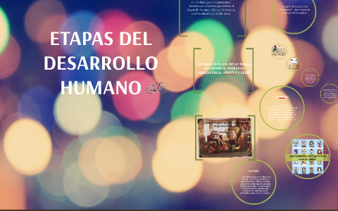 ETAPAS DEL DESARROLLO HUMANO by Jazmin Ramirez on Prezi