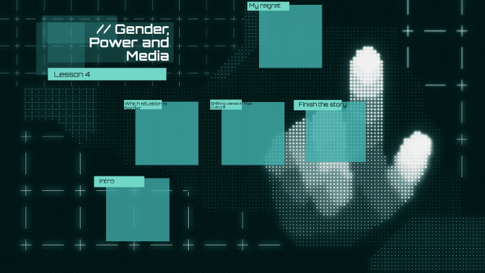 Lesson 4 Gender, Power and Media by Meg Cashin on Prezi