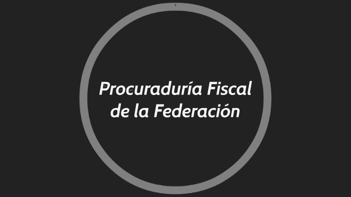 Procuraduría Fiscal De La Federación By Diana Arellano Hernández On Prezi 1433