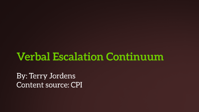 Verbal Escalation Continuum - CPI by Terry Jordens on Prezi