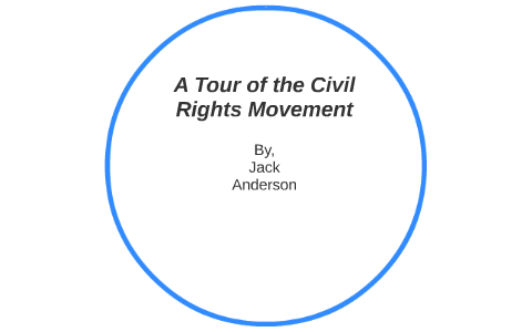 A Tour of the Civil Rights Movement by Jack Anderson on Prezi