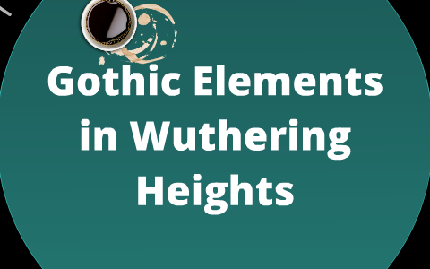 wuthering heights gothic elements essay