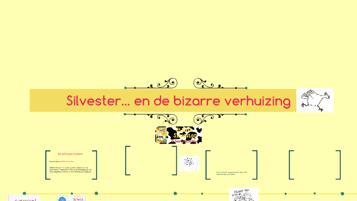 Silvester… en de bizarre verhuizing by Romisjo van de Vijver on Prezi