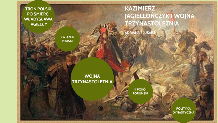 Wojna Trzynastoletnia Notatka Z Lekcji Kazimierz Jagiellończyk i wojna trzynastoletnia by Adriana Ślusarz on Prezi