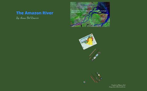 The Amazon River by Anna Del Rosario on Prezi