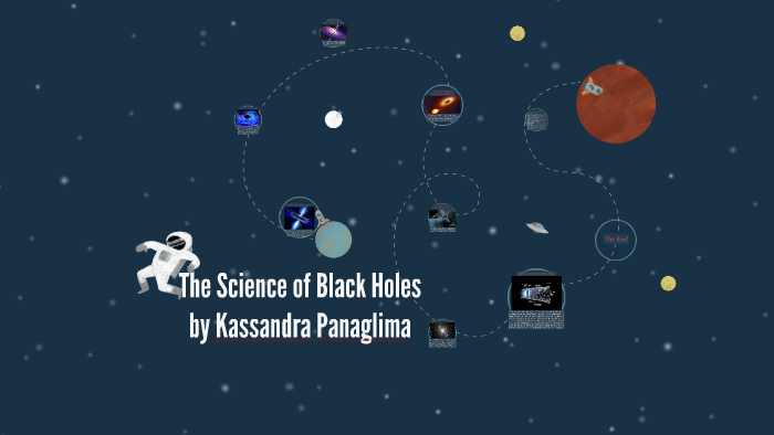 The Science of Black Holes by Kassandra Panaglima on Prezi