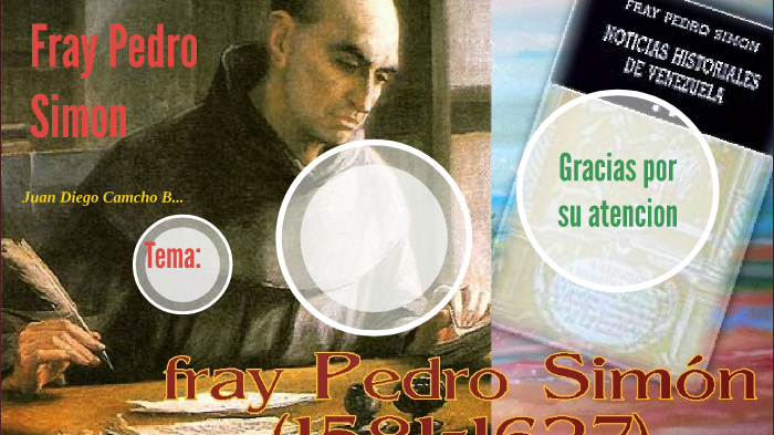 Biografia Fray Pedro simon by juandi camacho on Prezi