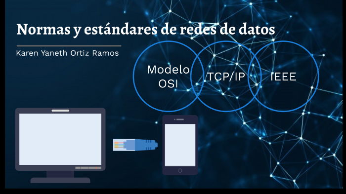 Normas y estándares de redes de datos by Karen Ortiz on Prezi