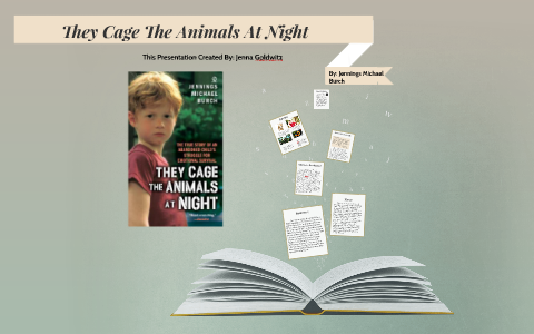 They Cage The Animals At Night by jenna goldwitz They Cage The Animals At Night by jenna goldwitz