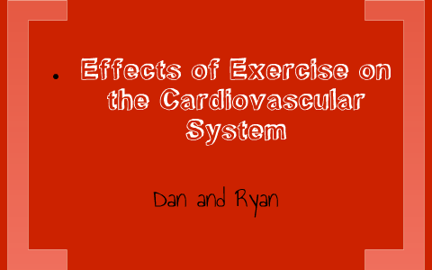 Exercise and the Cardiovascular System by D Hen on Prezi