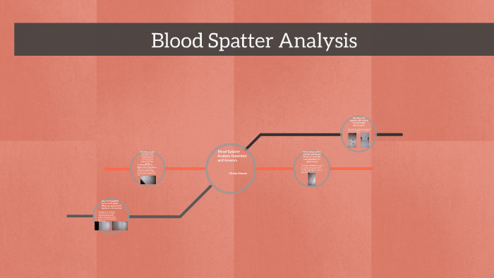 Blood Spatter Analysis by on Prezi