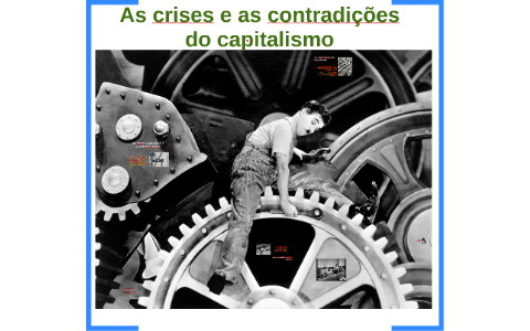 As crises e as contradições do capitalismo by walter gama on Prezi