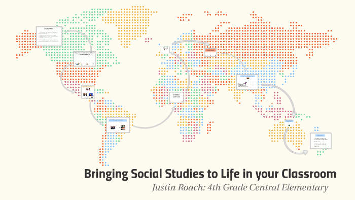 Bringing Social Studies to Life in your Classroom by Justin Roach on Prezi