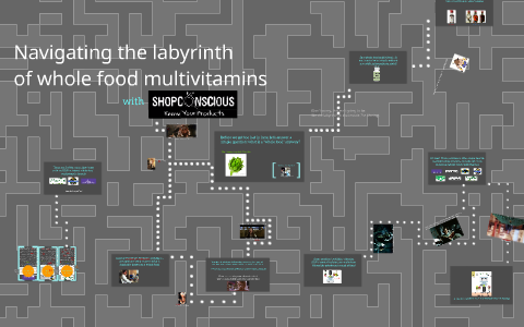 Navigating the labyrinth of whole food multivitamins by Shop Conscious on Prezi Next