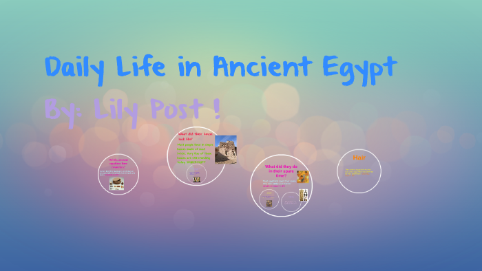 Daily Life in Ancient Egypt by Lily Post on Prezi