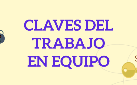CLAVES DEL TRABAJO EN EQUIPO by euclides jesus mendoza solano on Prezi