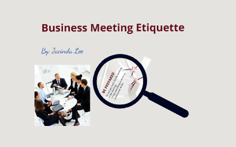 Business Meeting Etiquette by Jacinda Lee on Prezi