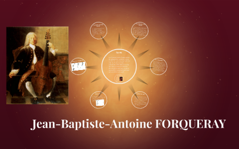 JeanBaptisteAntoine FORQUERAY by Roberto Wong Cordova on Prezi