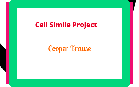 Cell Simile by Cooper Krause on Prezi