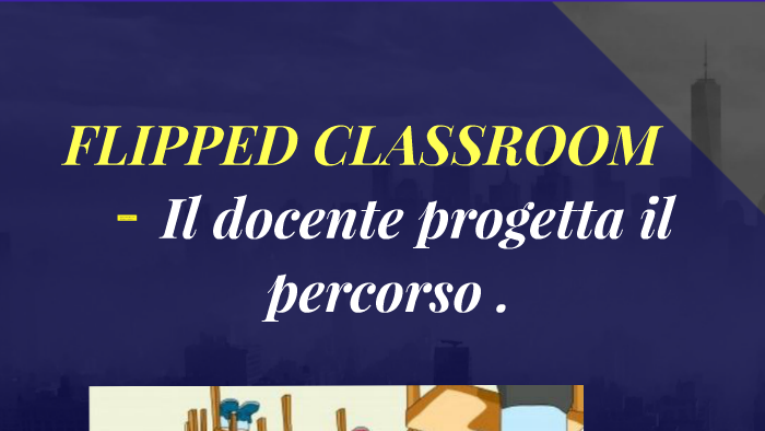 FLIPPED CLASSROOM by Ornella Argirò on Prezi