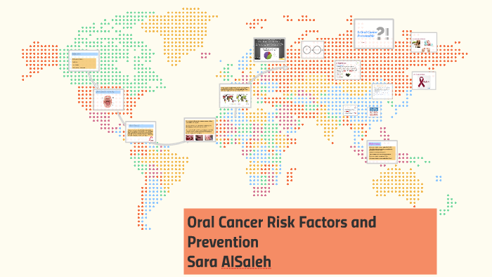 Oral Cavity Cancer Risk Factors and Prevention by Sara Al Saleh on Prezi
