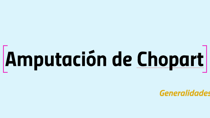 Amputacion de Chopart by Luciana Rodrigo on Prezi