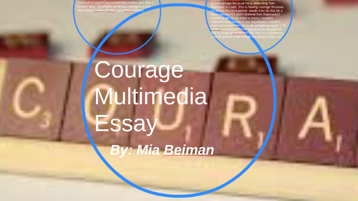 Courage Multimedia Essay By Mia Beiman