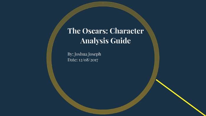The Oscars: Character Analysis by Joshua Joseph on Prezi