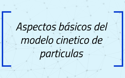 Aspectos básicos del modelo cinetico de particulas by panfilo filomeno de  la concha Maria