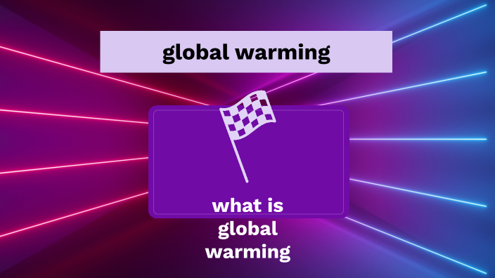 global warming by tyler williams on Prezi