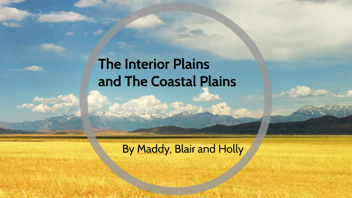 The Interior Plains By Maddy Marriott On Prezi