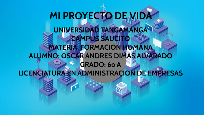 PROYECTO DE VIDA by OSCAR ANDRES on Prezi