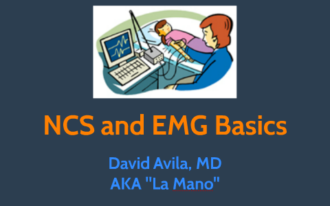NCS and EMG Basics by David Avila on Prezi