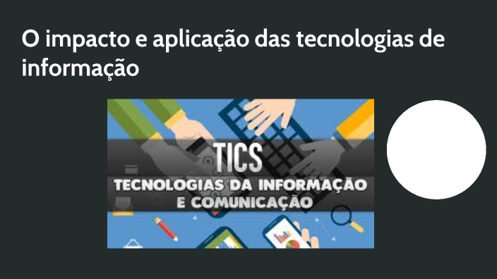 impacto e aplicação das Tecnologias de Informação e Comunicação na ...