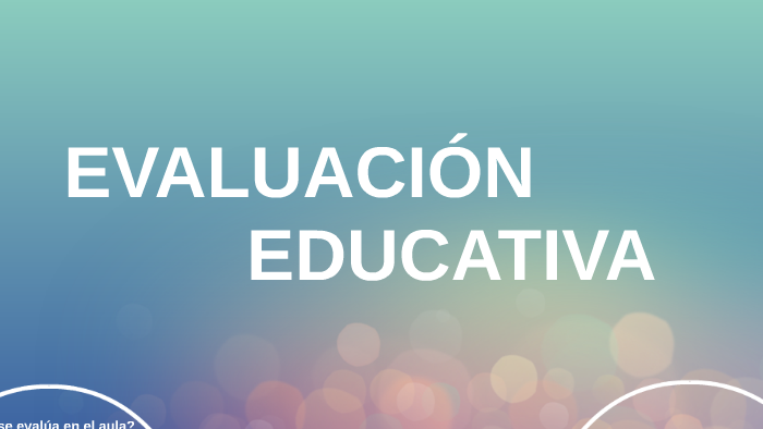 Evaluación Educativa by MARIANA MORALES on Prezi