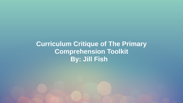 Curriculum Critique of The Primary Comprehension Toolkit by Jill Fish ...