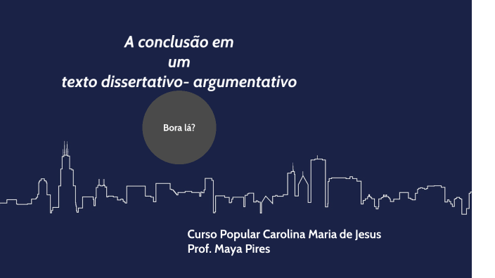 A conclusão em um texto dissertativo- argumentativo by Maya Pires on Prezi